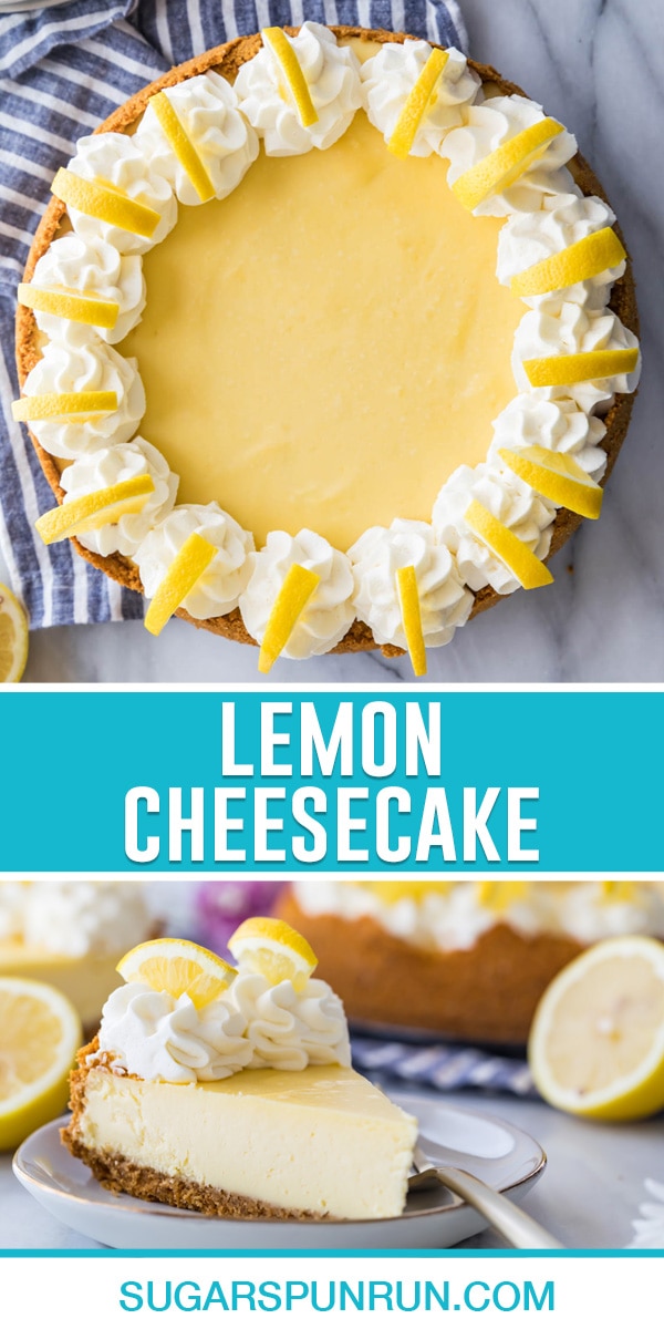 collage of lemon cheesecake, top image of full cheesecake taken from above, bottom image of single slice on white plate