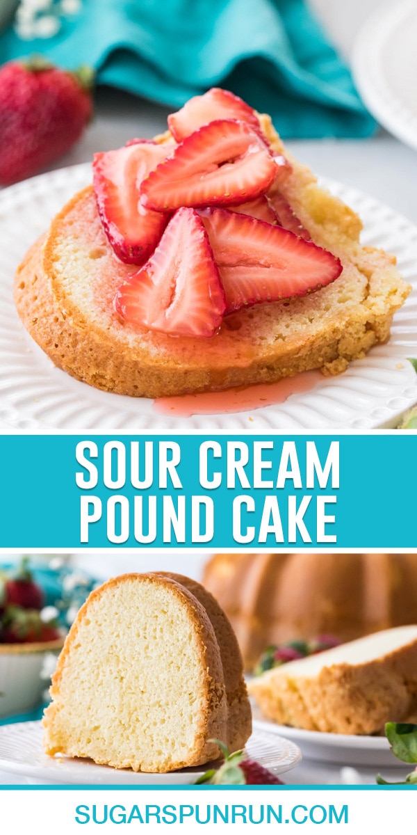 collage of sour cream pound cake, top image of slice topped with strawberries, bottom image of slide standing tall